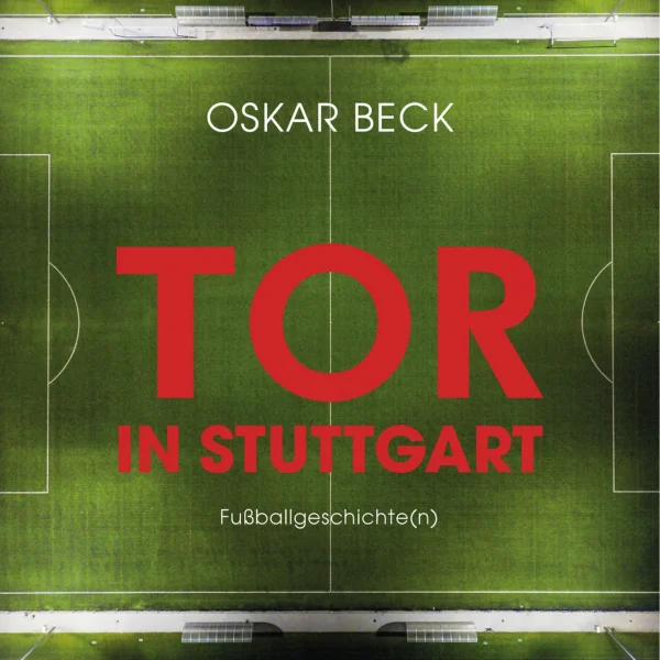 Oskar Beck Tor in Stuttgart – Fußballgeschichte(n)